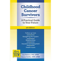 Childhood Cancer Survivors: A Practical Guide to Your Future