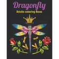 Dragonfly Adults Coloring Book: An Dragonfly Coloring Book with Fun Easy, Amusement, Stress Relieving & much more For Adults Men, Girls, Boys & Teens