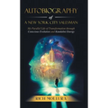 Autobiography of a New York City Salesman: My Parallel Life of Transformation Through Conscious Evolution and Kundalini Energy