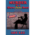 Murder To A Slow Jazz Beat: Part One: The Killing