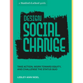Design Social Change: Take Action, Work Toward Equity, and Challenge the Status Quo