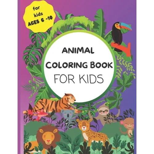 Animal Coloring Book For Kids: An Animal Coloring Book with Creative Writing Prompts For Kids Ages 6 to 10