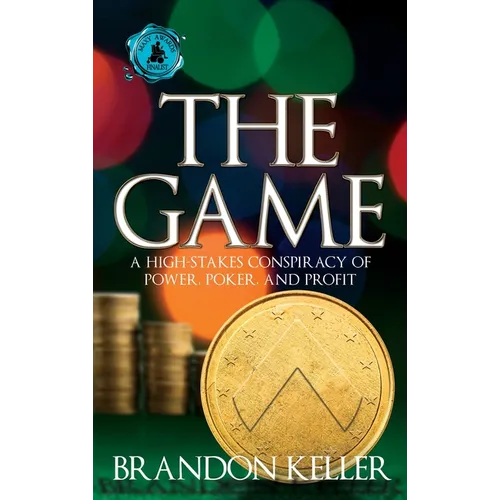 The Game: A High-Stakes Conspiracy of Power, Poker, and Profit