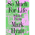 So Much for Life: Selected Poems