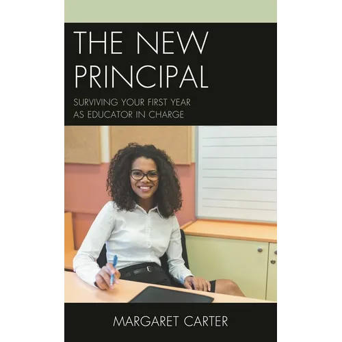 The New Principal: Surviving Your First Year as Educator in Charge