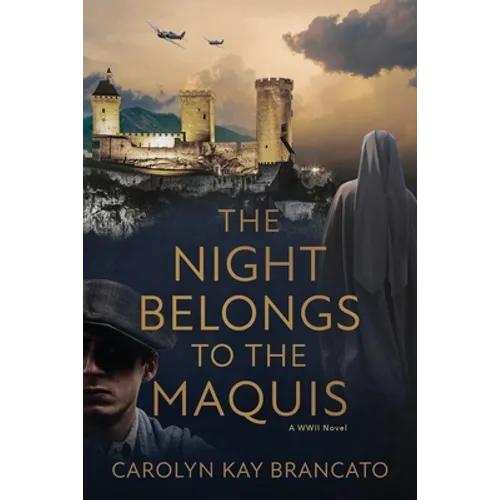 The Night Belongs to the Maquis: A WWII Novel