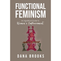 Functional Feminism: An Apolitical Guide to Women's EmPowerment