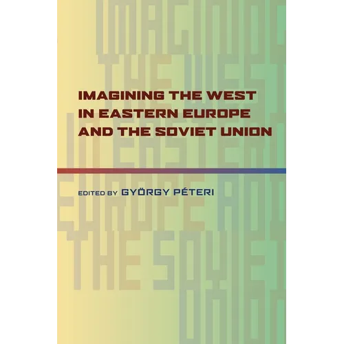 Imagining the West in Eastern Europe and the Soviet Union