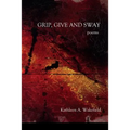 Grip, Give and Sway: poems