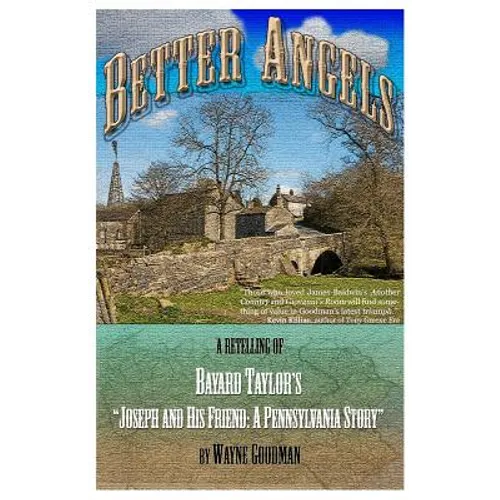 Better Angels: A Retelling of Bayard Taylor's Joseph and His Friend: A Pennsylvania Story