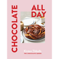 Chocolate All Day: Recipes for Indulgence - Morning, Noon and Night