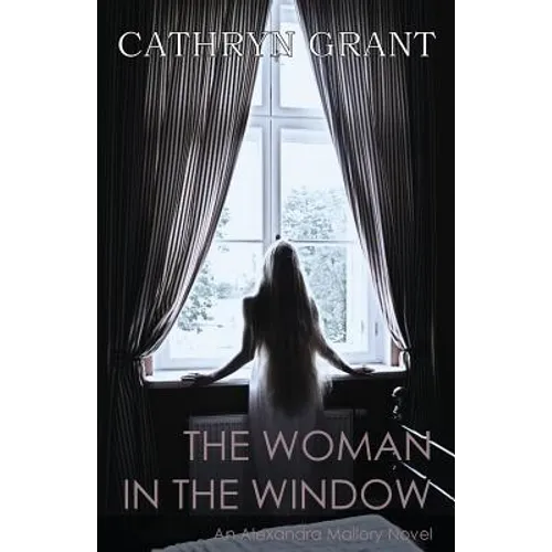 The Woman In the Window: (A Psychological Suspense Novel) (Alexandra Mallory Book 4)
