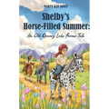 Shelby's Horse-Filled Summer: An Old Quarry Lake Farms Tale. The perfect gift for girls age 10-12. (The Old Quarry Lake Farms Tales Book 2)