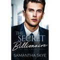 The Secret Billionaire: An Opposites Attract Billionaire Romance