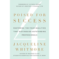 Poised for Success: Mastering the Four Qualities That Distinguish Outstanding Professionals