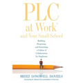 PLC at Work(r) and Your Small School: Building, Deepening, and Sustaining a Culture of Collaboration for Singletons (an Action Guide for Building an E