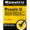 Praxis II Physical Education: Content Knowledge (5091) Exam Secrets Study Guide: Praxis II Test Review for the Praxis II: Subject Assessments