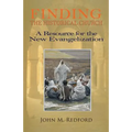Finding the Historical Church. a Hopeful Contribution to the New Evangelization