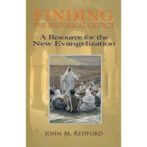 Finding the Historical Church. a Hopeful Contribution to the New Evangelization
