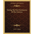 Tracing The First Freemasons Of The Universe