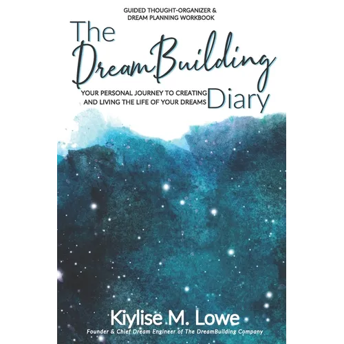 The DreamBuilding Diary: Your personal journey to creating and living the life of your dreams