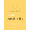 365 Days of Positivity: Daily Guidance for a Happier You
