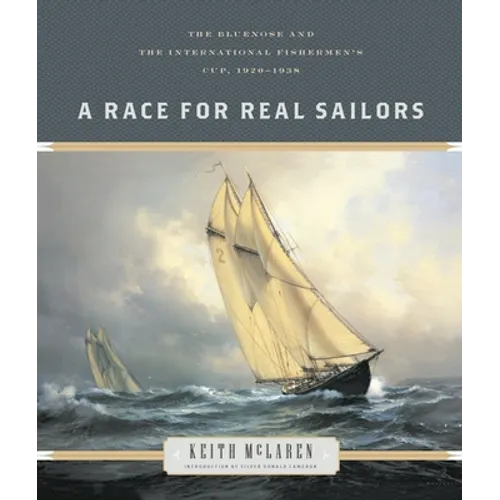 A Race for Real Sailors: The Bluenose and the International Fishermen's Cup, 1920-1938