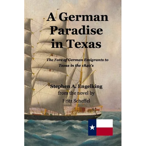 A German Paradise in Texas: The Fate of German Emigrants to Texas in the 1840's