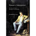 Nature's Interpreter: The Life and Times of Alexander Von Humboldt