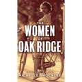 The Women of Oak Ridge