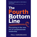 The Fourth Bottom Line: Flourishing in the new era of compassionate leadership
