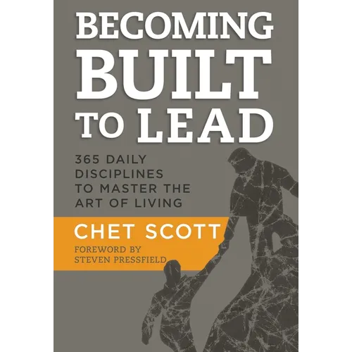 Becoming Built to Lead: 365 Daily Disciplines to Master the Art of Living