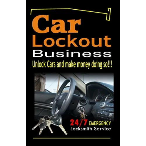 Car Lockout Business, Emergency Locksmith Service 24-7: Unlock Cars and make money; Locksmith, Lock and Key, Lost Keys