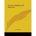 The Later Pantheon Of Babylonia