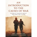 An Introduction to the Causes of War: Patterns of Interstate Conflict from World War I to Iraq