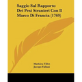 Saggio Sul Rapporto Dei Pesi Stranieri Con Il Marco Di Francia (1769)