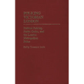 Policing Victorian London: Political Policing, Public Order, and the London Metropolitan Police
