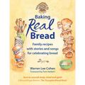 Baking Real Bread: Family Recipes with Stories and Songs in Celebration of Bread