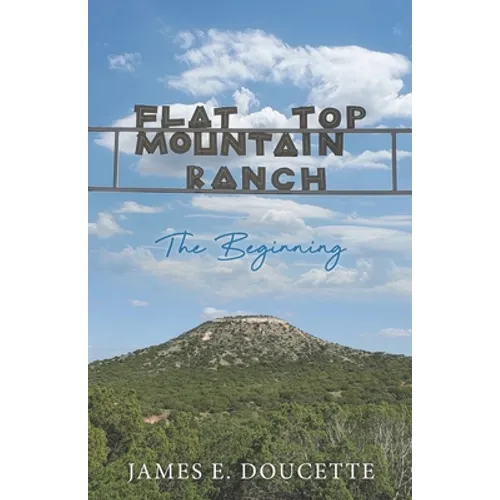 Flat Top Mountain Ranch: The Beginning