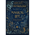 Mythology for a Magical Life: Stories, Rituals & Reflections to Inspire Your Craft