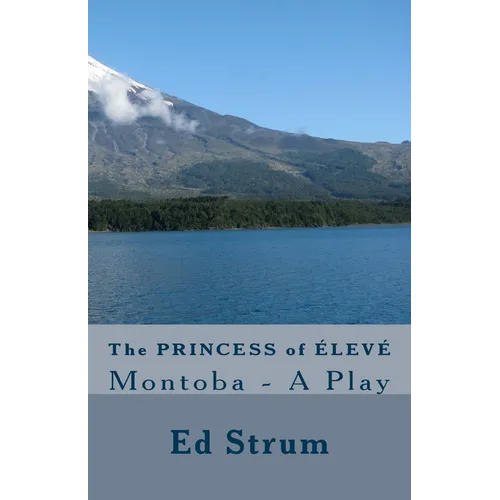 The Princess of ÉLEVÉ: Montoba - A Play
