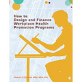 How to Design and Finance Workplace Health Promotion Programs