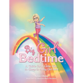 Big Girl Bedtime: A Guide for a Little Girl, to Sleep in a Big Girl Bed