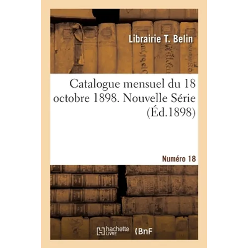 Catalogue mensuel du 18 octobre 1898. Nouvelle Série