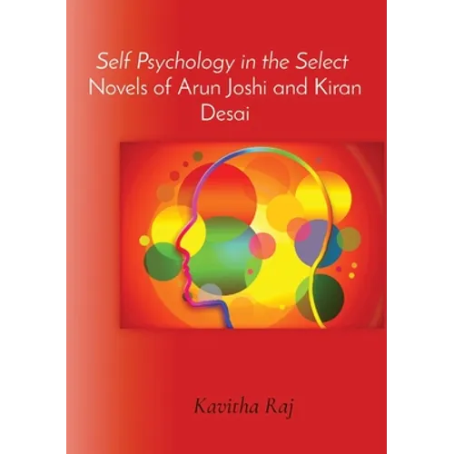 Self Psychology in the Select Novels of Arun Joshi and Kiran Desai