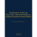 The Recollections of the Late Fleet Adm. Chester W. Nimitz: 1885-1966
