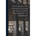 Outline Of The Vedanta System Of Philosophy According To Shankara