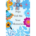 Pops Tell Me Your Memories: 140+ Guided Questions For Your Pops To Share His Lifetime Story And experiences, Pops' Memory ( keepsake )