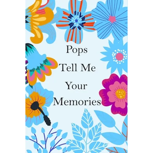 Pops Tell Me Your Memories: 140+ Guided Questions For Your Pops To Share His Lifetime Story And experiences, Pops' Memory ( keepsake )