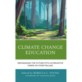 Climate Change Education: Reimagining the Future with Alternative Forms of Storytelling